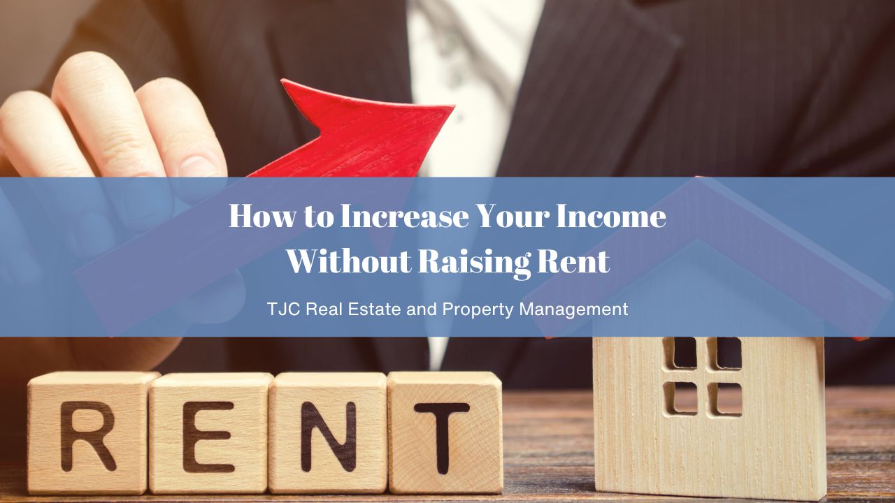 How to Increase Your Income Without Raising Rent